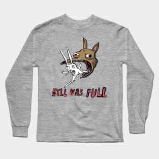 Hell Was Full Long Sleeve T-Shirt